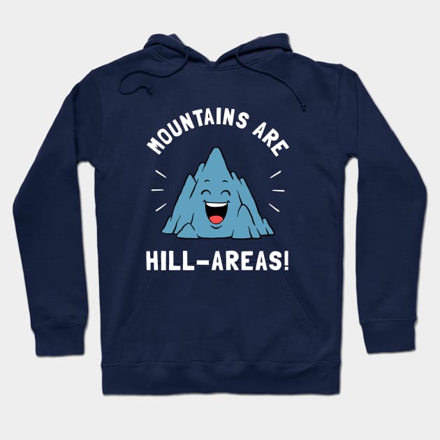 Mountains Are Hill Areas Hoodie by dumbshirts